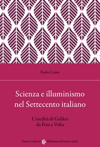 Scienza e illuminismo nel Settecento italiano L'eredità di Galileo da Frisi a Volta - Librerie.coop