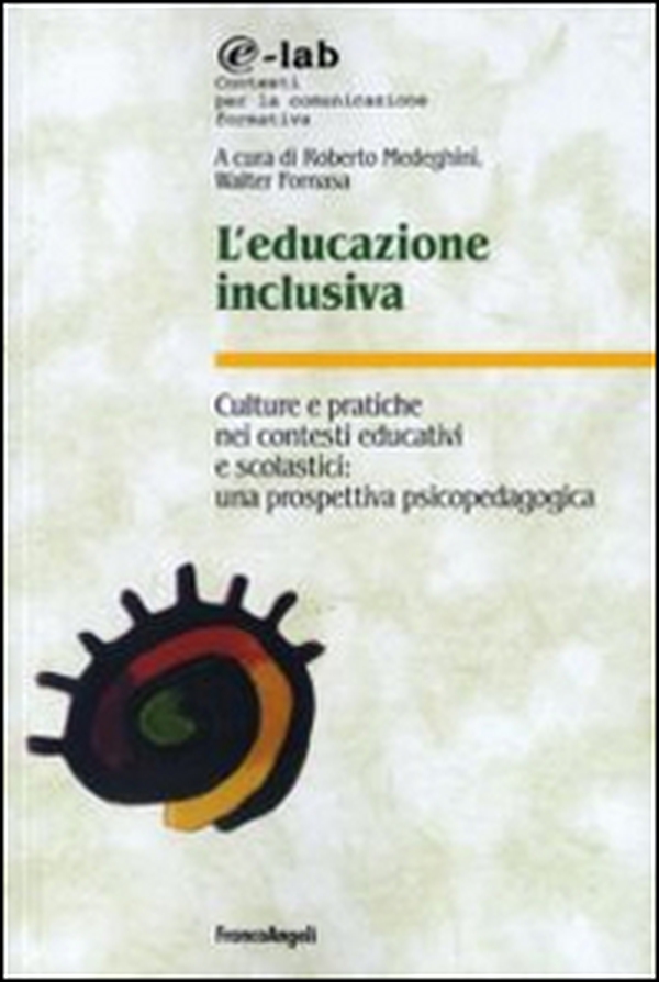 L'educazione inclusiva. Culture e pratiche nei contesti educativi e scolastici: una prospettiva psicopedagogica - Librerie.coop L'educazione inclusiva. Culture e pratiche nei contesti educativi e scolastici: una prospettiva psicopedagogica - Librerie.coop