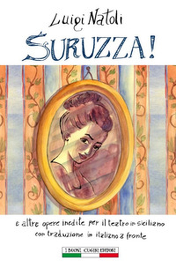 Suruzza! e altre opere per il teatro siciliano. Testo italiano a fronte - Librerie.coop Suruzza! e altre opere per il teatro siciliano. Testo italiano a fronte - Librerie.coop