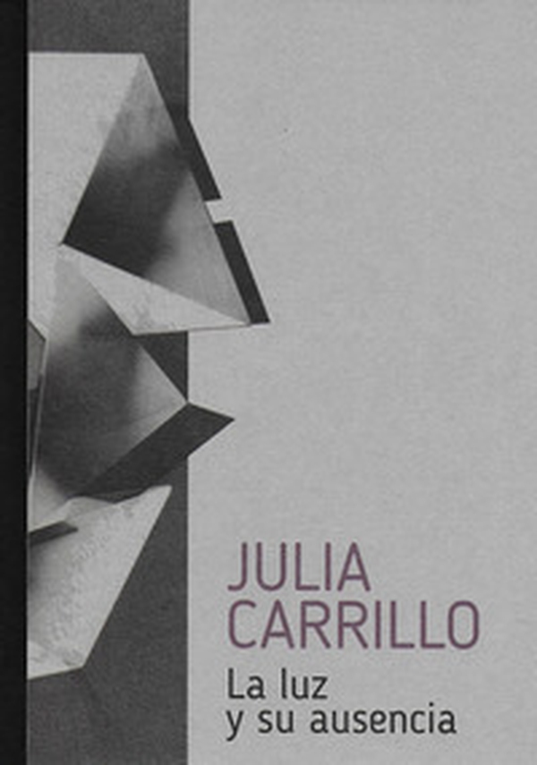 Julia Carrillo. La luz y su ausencia - Librerie.coop Julia Carrillo. La luz y su ausencia - Librerie.coop