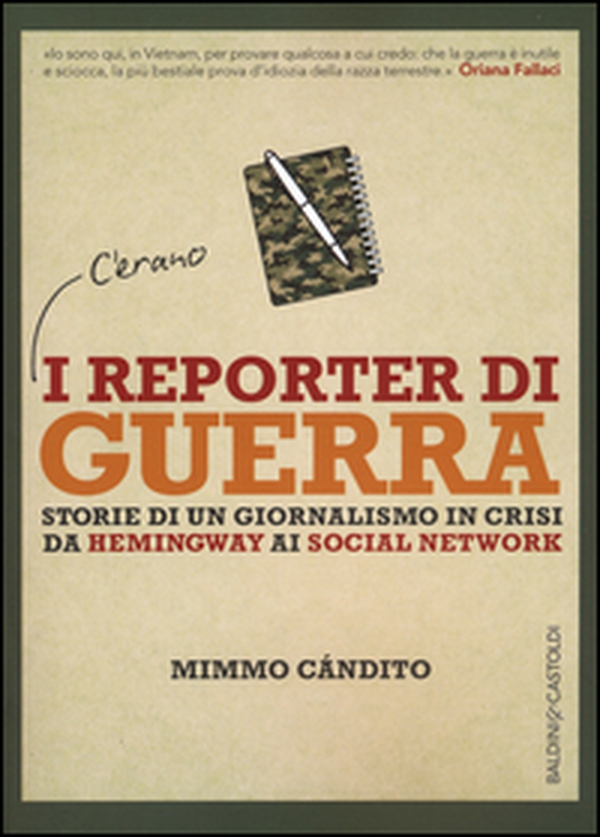 I reporter di guerra. Storie di un giornalismo in crisi da Hemingway ai social network - Librerie.coop I reporter di guerra. Storie di un giornalismo in crisi da Hemingway ai social network - Librerie.coop