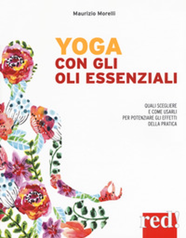 Yoga con gli oli essenziali - Librerie.coop Yoga con gli oli essenziali - Librerie.coop