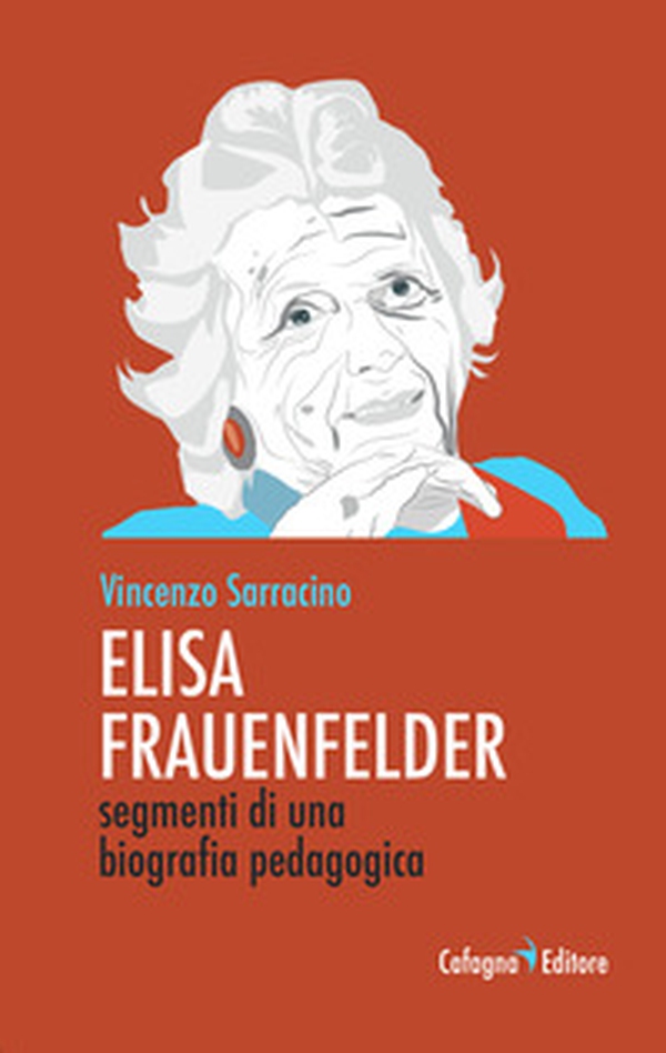 Elisa Frauenfelder. Segmenti di una biografia pedagogica - Librerie.coop Elisa Frauenfelder. Segmenti di una biografia pedagogica - Librerie.coop