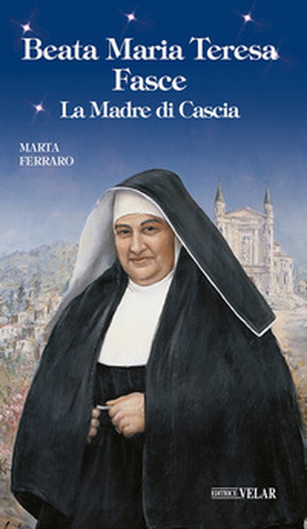 Beata Maria Teresa Fasce. La madre di Cascia - Librerie.coop