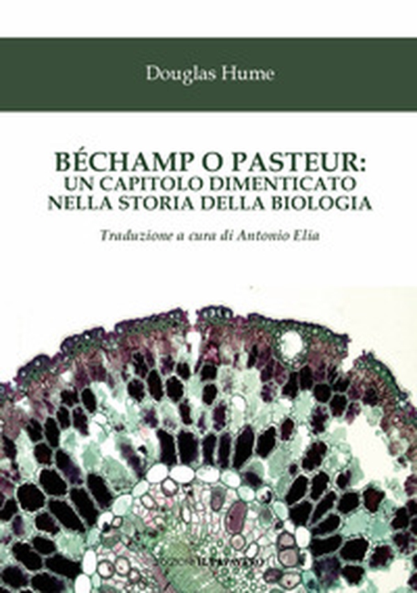 Béchamp o Pasteur: un capitolo dimenticato nella storia della biologia - Librerie.coop Béchamp o Pasteur: un capitolo dimenticato nella storia della biologia - Librerie.coop