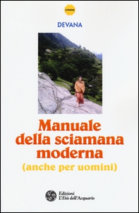 Manuale della sciamana moderna (anche per uomini) - Librerie.coop