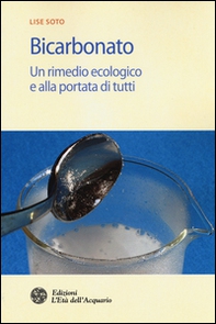 Bicarbonato. Un rimedio ecologico e alla portata di tutti - Librerie.coop