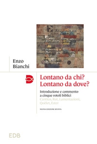 Lontano da chi? Lontano da dove? Introduzione e commento ai cinque rotoli biblici: Cantico, Rut, Lamentazioni, Qoèlet, Ester - Librerie.coop Lontano da chi? Lontano da dove? Introduzione e commento ai cinque rotoli biblici: Cantico, Rut, Lamentazioni, Qoèlet, Ester - Librerie.coop