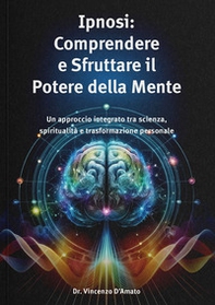 Ipnosi. Comprendere e sfruttare il potere della mente - Librerie.coop