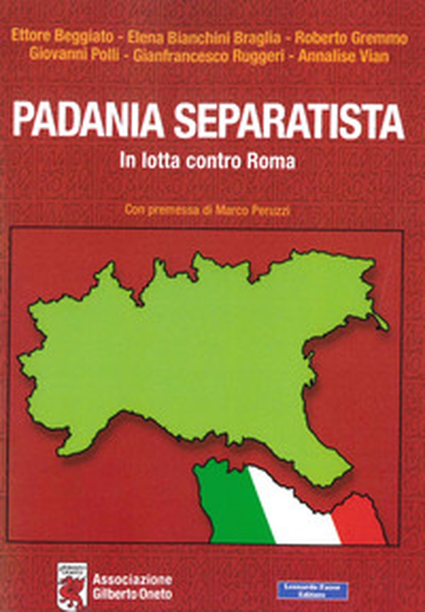 Padania separatista. In lotta contro Roma - Librerie.coop Padania separatista. In lotta contro Roma - Librerie.coop