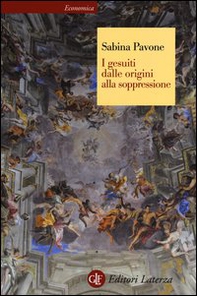I gesuiti. Dalle origini alla soppressione. 1540-1773 - Librerie.coop
