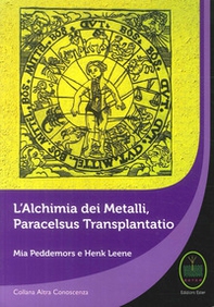 L'alchimia dei metalli, Paracelsus Transplantatio - Librerie.coop L'alchimia dei metalli, Paracelsus Transplantatio - Librerie.coop