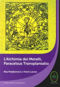 L'alchimia dei metalli, Paracelsus Transplantatio - Librerie.coop