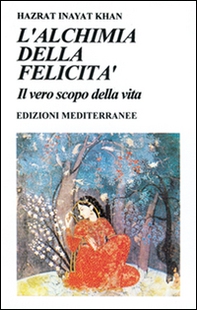 L'alchimia della felicità. Il vero scopo della vita - Librerie.coop