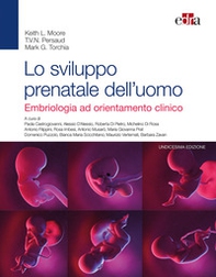 Lo sviluppo prenatale dell'uomo. Embriologia ad orientamento clinico - Librerie.coop