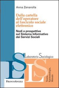 Dalla cartella dell'operatore al fascicolo sociale elettronico. Nodi e prospettive sul sistema informativo dei servizi sociali - Librerie.coop
