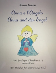 Anna e l'Angelo. Una favola per il bambino che è dentro di noi-Anna und der Engel. Ein Märchen für unser inneres Kind - Librerie.coop