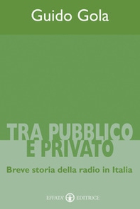 Tra pubblico e privato. Breve storia della radio in Italia - Librerie.coop