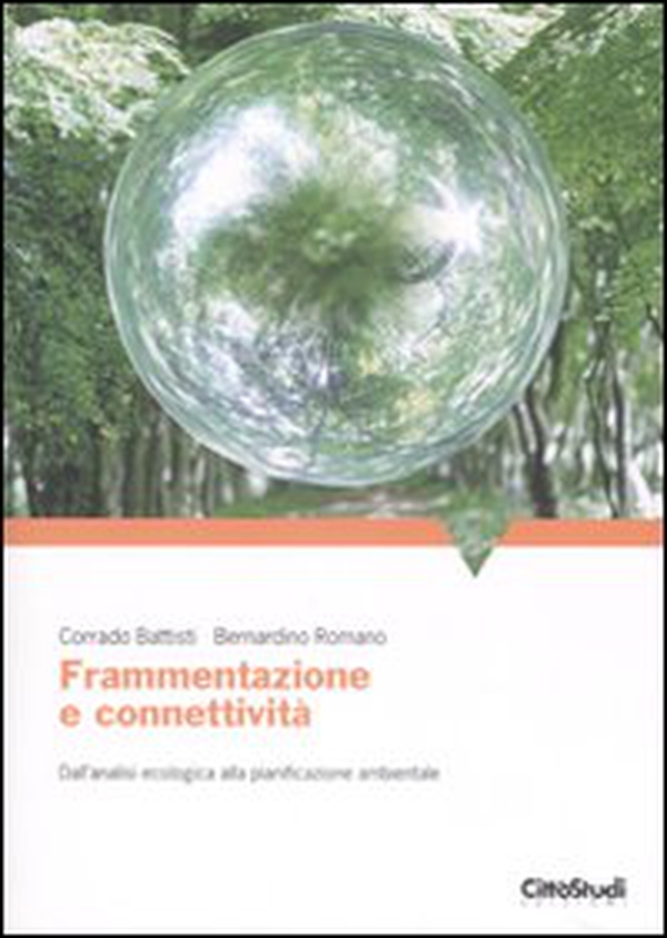 Frammentazione e connettività. Dall'analisi ecologica alla pianificazione ambientale - Librerie.coop Frammentazione e connettività. Dall'analisi ecologica alla pianificazione ambientale - Librerie.coop