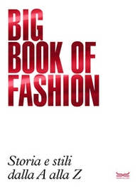 Big book of fashion BBF. Storia e stili dalla A alla Z - Librerie.coop