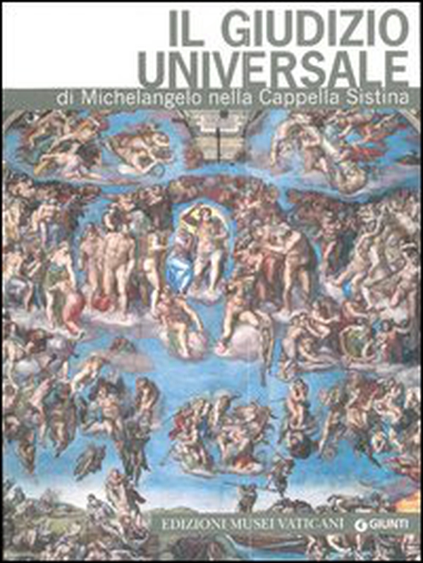 Il Giudizio universale di Michelangelo nella Cappella Sistina - Librerie.coop Il Giudizio universale di Michelangelo nella Cappella Sistina - Librerie.coop
