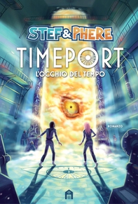 Timeport. L'occhio del tempo - Librerie.coop Timeport. L'occhio del tempo - Librerie.coop