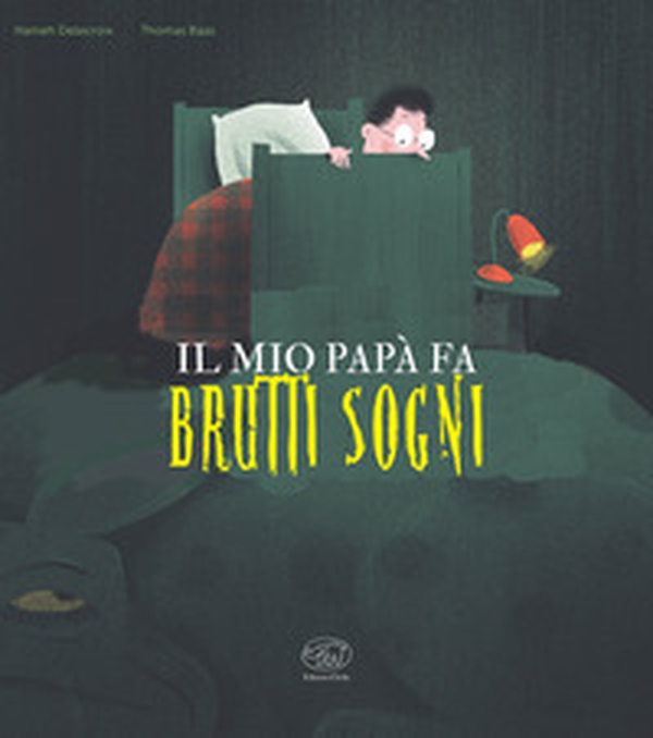 Il mio papà fa brutti sogni - Librerie.coop Il mio papà fa brutti sogni - Librerie.coop
