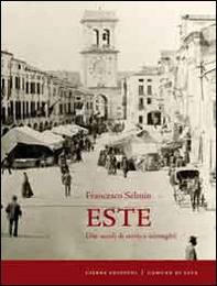 Este. Due secoli di storia e immagini - Librerie.coop