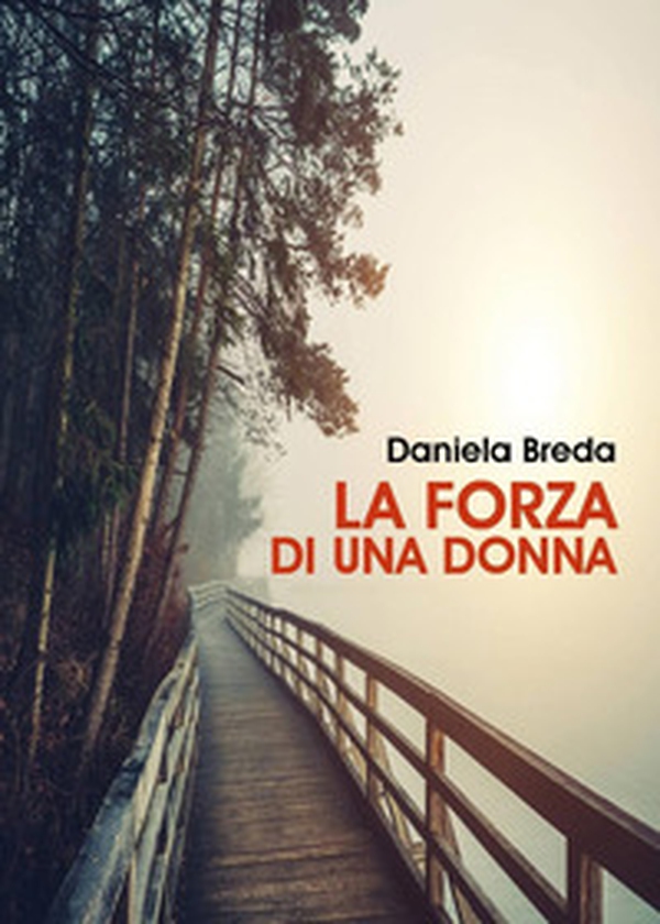La forza di una donna - Librerie.coop La forza di una donna - Librerie.coop