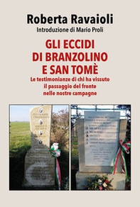 Gli eccidi di Branzolino e San Tomè. Le testimonianze di chi ha vissuto il passaggio del fronte nelle nostre campagne - Librerie.coop