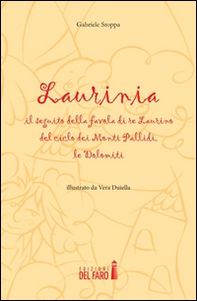 Laurinia, il seguito della favola di re Laurino del ciclo dei monti Pallidi, le Dolomiti - Librerie.coop