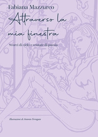 Attraverso la mia finestra. Scorci di cielo e ventate di poesia - Librerie.coop