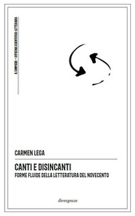 Canti e disincanti. Forme fluide della letteratura del Novecento - Librerie.coop