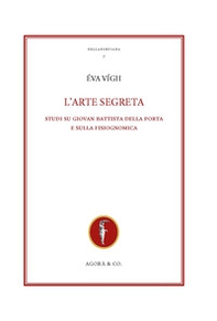 L'arte segreta. Studi su Giovan Battista Della Porta e sulla fisiognomica - Librerie.coop