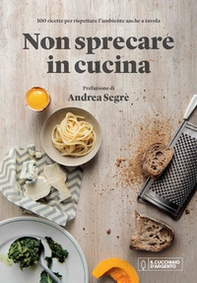 Il cucchiaio d'argento. Non sprecare in cucina - Librerie.coop
