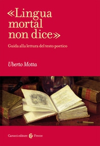 «Lingua mortal non dice». Guida alla lettura del testo poetico - Librerie.coop