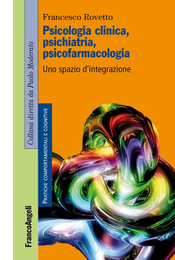 Psicologia clinica, psichiatria, psicofarmacologia. Uno spazio d'integrazione - Librerie.coop Psicologia clinica, psichiatria, psicofarmacologia. Uno spazio d'integrazione - Librerie.coop