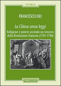 La Chiesa senza leggi. Religione e potere secondo un vescovo della Rivoluzione francese (1789-1794) - Librerie.coop