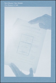 Nick Mauss and Ken Okiishi. One season in Hell - Librerie.coop