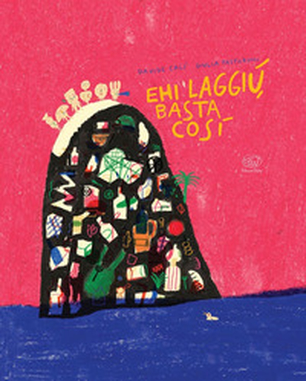Ehi laggiù, basta così - Librerie.coop Ehi laggiù, basta così - Librerie.coop