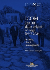 ICOM Italia dalle origini ad oggi (1947-2024). La storia, i temi, i protagonisti - Librerie.coop ICOM Italia dalle origini ad oggi (1947-2024). La storia, i temi, i protagonisti - Librerie.coop