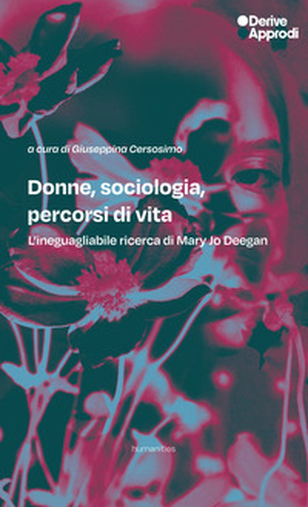 Donne, sociologia, percorsi di vita. L'ineguagliabile ricerca di Mary Jo Deegan - Librerie.coop