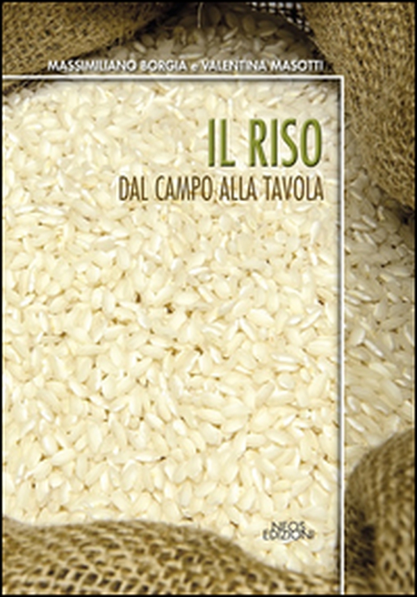 Il riso. Dal campo alla tavola - Librerie.coop Il riso. Dal campo alla tavola - Librerie.coop