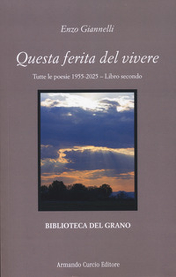 Questa ferita del vivere. Tutte le poesie 1955-2025 - Vol. 2 - Librerie.coop Questa ferita del vivere. Tutte le poesie 1955-2025 - Vol. 2 - Librerie.coop