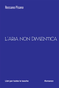 L'aria non dimentica - Librerie.coop L'aria non dimentica - Librerie.coop