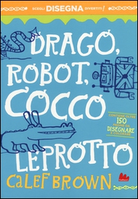Drago, robot, coccoleprotto. Artedicarte - Librerie.coop