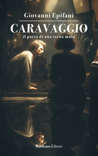 Caravaggio. Il poeta di una scena muta - Librerie.coop