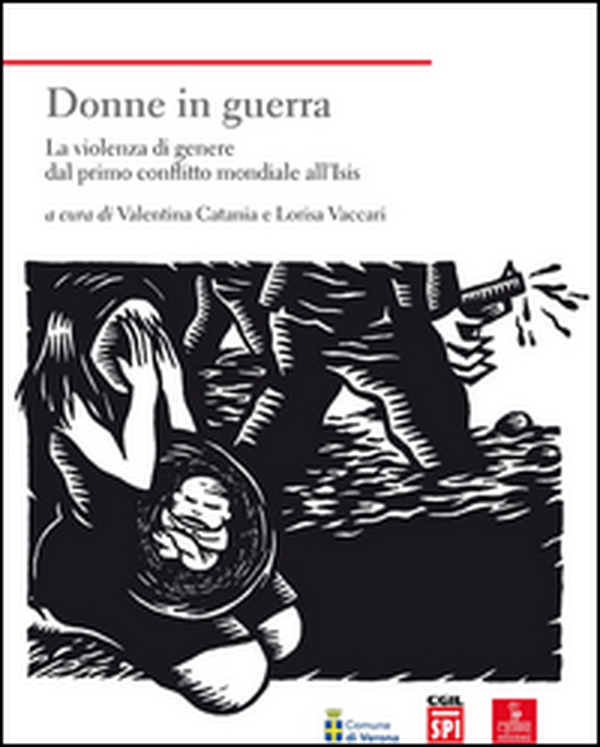 Donne in guerra. La violenza di genere dal primo conflitto mondiale all'Isis - Librerie.coop Donne in guerra. La violenza di genere dal primo conflitto mondiale all'Isis - Librerie.coop