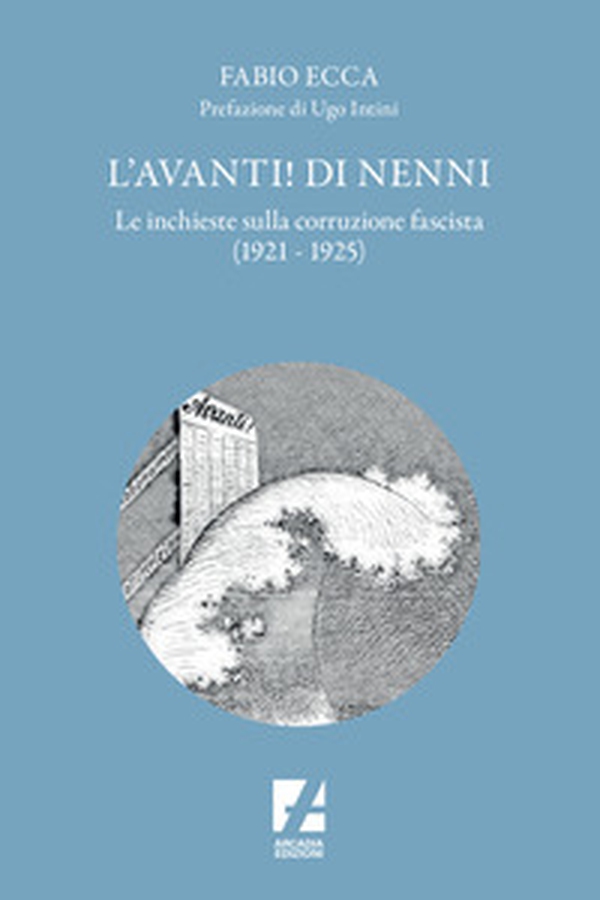 L'Avanti! di Nenni. Le inchieste sulla corruzione fascista (1921-1925) - Librerie.coop L'Avanti! di Nenni. Le inchieste sulla corruzione fascista (1921-1925) - Librerie.coop