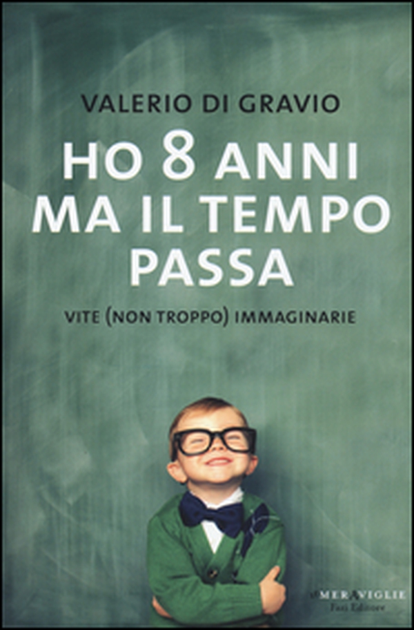Ho 8 anni ma il tempo passa. Vite (non troppo) immaginarie - Librerie.coop Ho 8 anni ma il tempo passa. Vite (non troppo) immaginarie - Librerie.coop